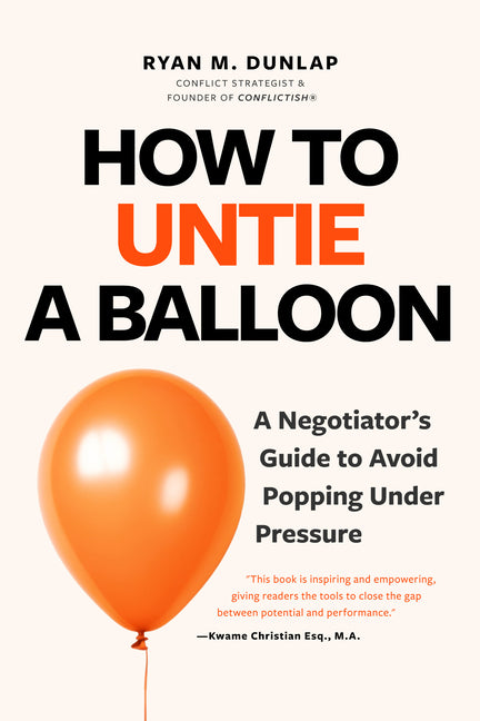 Book cover for How to Untie a Balloon: A Negotiator's Guide to Avoid Popping Under Pressure (How to Avoid Conflict)