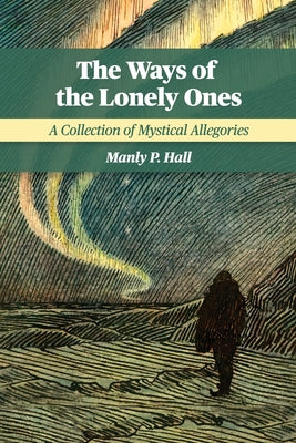 Book cover for The Ways of the Lonely Ones: A Collection of Mystical Allegories