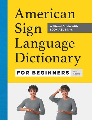 Book cover for American Sign Language Dictionary for Beginners: A Visual Guide with 800+ ASL Signs
