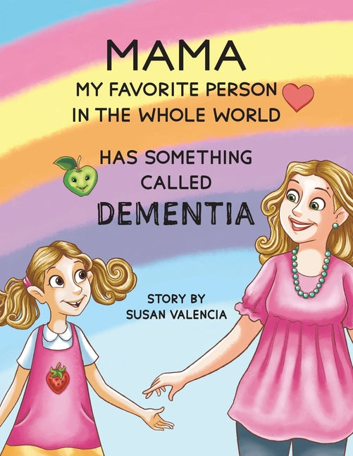 Book cover for Mama-My Favorite Person in the Whole World-Has Something Called Dementia