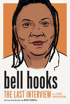 Book cover for Bell Hooks: The Last Interview: And Other Conversations