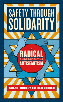 Book cover for Safety Through Solidarity: A Radical Guide to Fighting Antisemitism