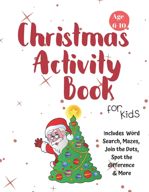 Book cover for Christmas Activity Book for Kids: Ages 6-10: A Creative Holiday Coloring, Drawing, Word Search, Maze, Games, and Puzzle Art Activities Book for Boys a