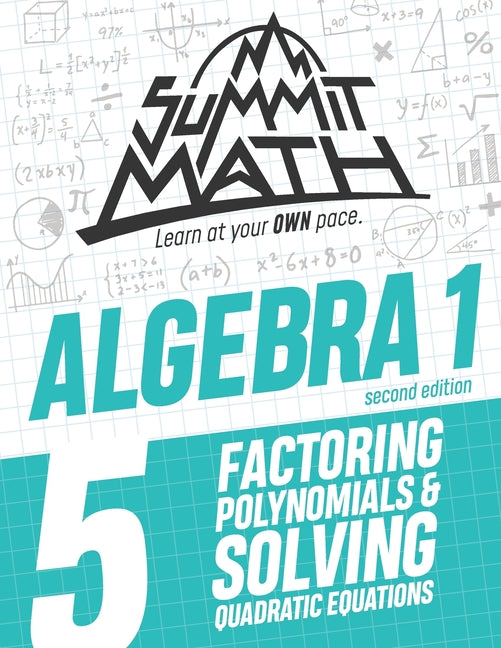 Book cover for Summit Math Algebra 1 Book 5: Factoring Polynomials and Solving Quadratic Equations