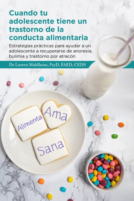 Book cover for Cuando tu adolescente tiene un trastorno de la conducta alimentaria: Estrategias prácticas para ayudar a un adolescente a recuperarse de anorexia, bul