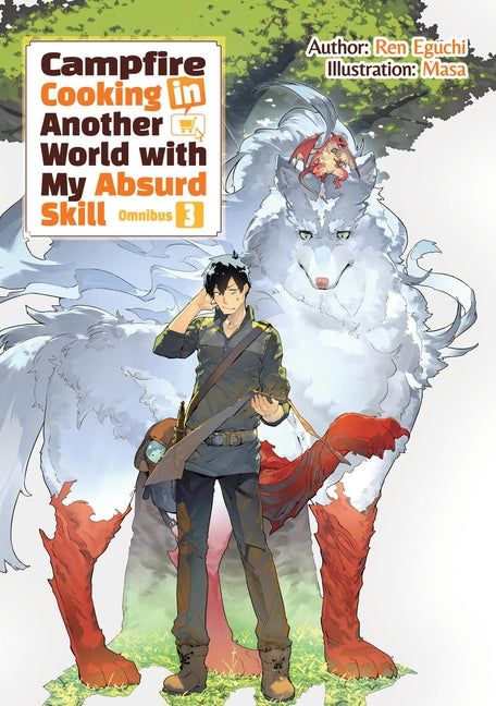 Book cover for Campfire Cooking in Another World with My Absurd Skill: Omnibus 3 (Light Novel)