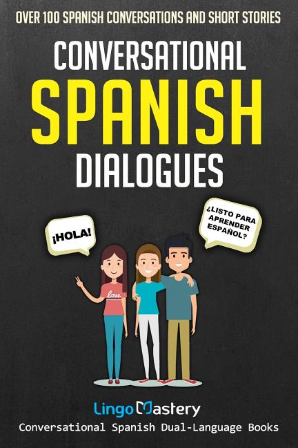 Book cover for Conversational Spanish Dialogues: Over 100 Spanish Conversations and Short Stories