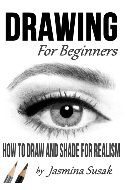 Book cover for Drawing for Beginners: How to Draw and Shade for Realism