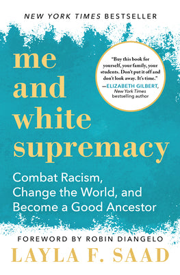 Book cover for Me and White Supremacy: Combat Racism, Change the World, and Become a Good Ancestor