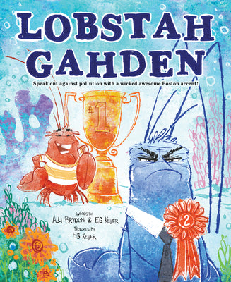 Book cover for Lobstah Gahden: Speak Out Against Pollution with a Wicked Awesome Boston Accent!