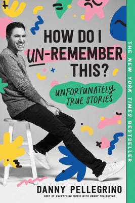 Book cover for How Do I Un-Remember This?: Unfortunately True Stories