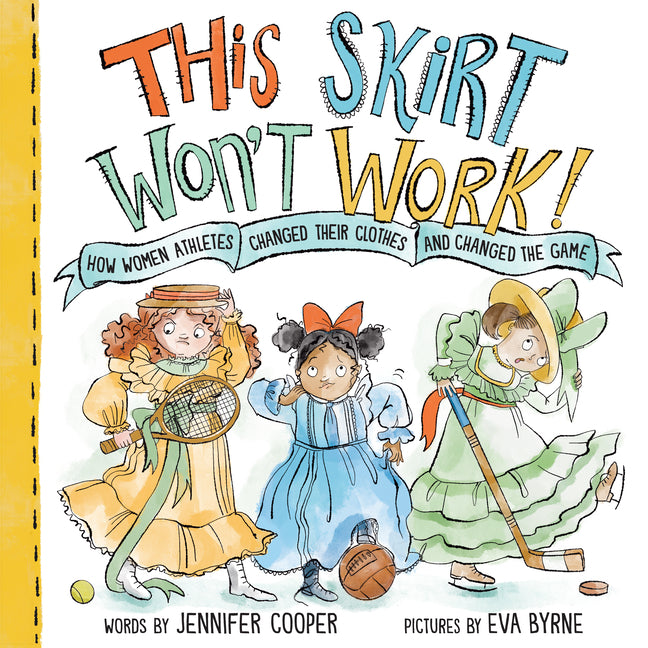 Book cover for This Skirt Won't Work!: How Women Athletes Changed Their Clothes and Changed the Game​