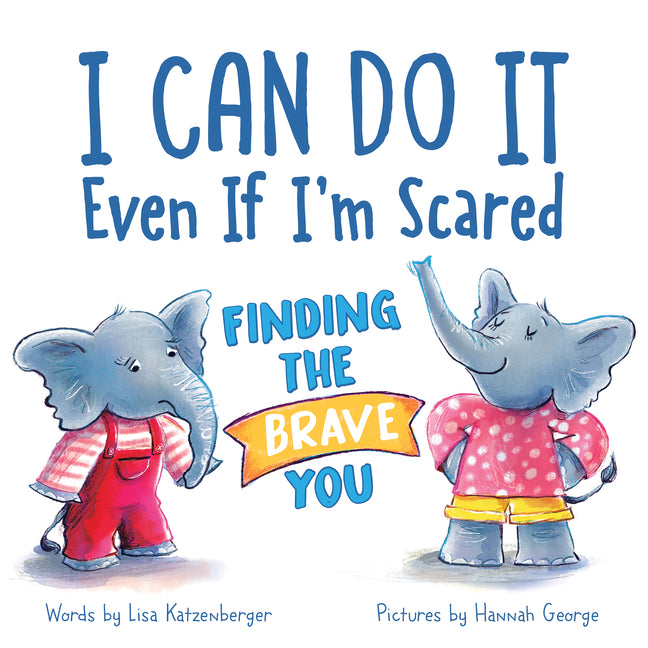 Book cover for I Can Do It Even If I'm Scared: Finding the Brave You
