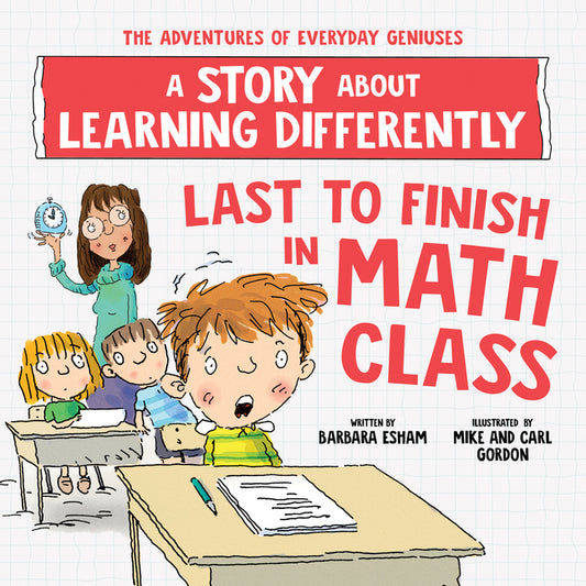 Book cover for Last to Finish in Math Class: A Story about Learning Differently