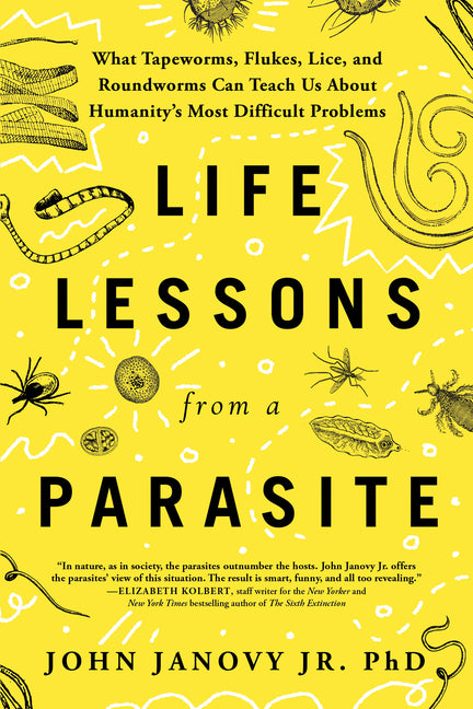 Book cover for Life Lessons from a Parasite: What Tapeworms, Flukes, Lice, and Roundworms Can Teach Us about Humanity's Most Difficult Problems