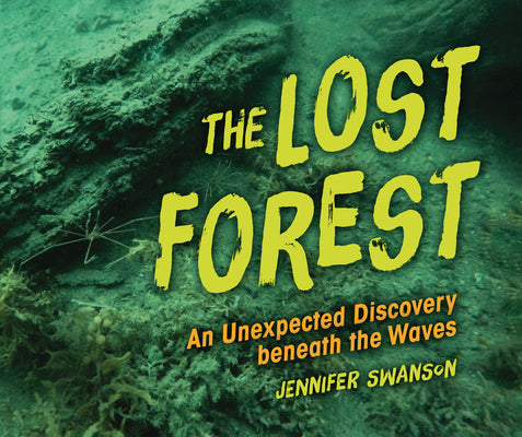 Book cover for The Lost Forest: An Unexpected Discovery Beneath the Waves