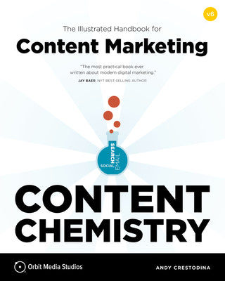 Book cover for Content Chemistry, 6th Edition:: The Illustrated Handbook for Content Marketing (a Practical Guide to Digital Marketing Strategy, Seo, Social Media, E
