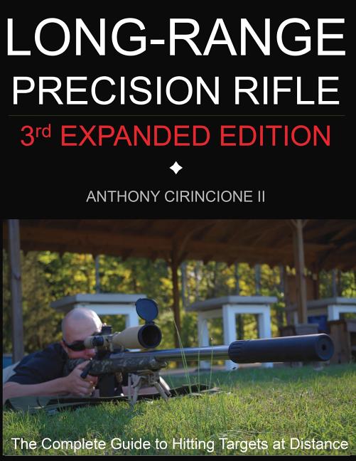 Long Range Precision Rifle: The Complete Guide to Hitting Targets at D ...