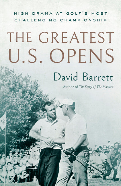 Book cover for Greatest U.S. Opens: High Drama at Golf's Most Challenging Championship