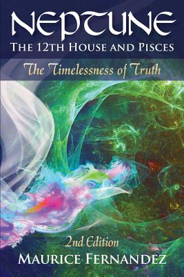 Book cover for Neptune, the 12th house, and Pisces - 2nd Edition: The Timelessness of Truth