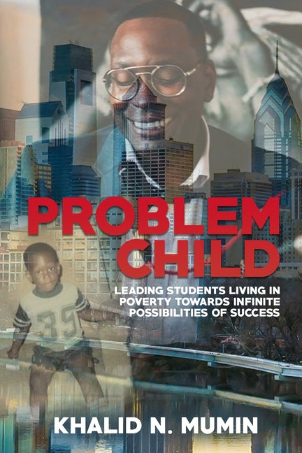 Book cover for Problem Child: Leading Students Living in Poverty Towards Infinite Possibilities of Success