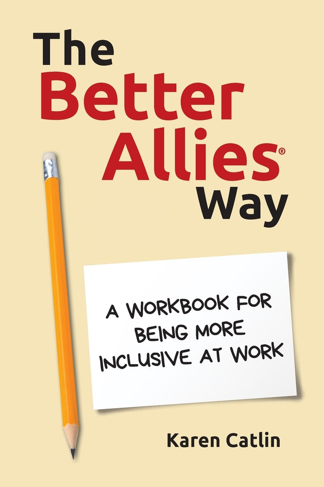 Book cover for The Better Allies Way: A Workbook for Being More Inclusive at Work