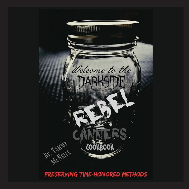Book cover for Rebel Canners Cookbook: Preserving Time-Honored Methods