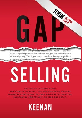 Book cover for Gap Selling: Getting the Customer to Yes: How Problem-Centric Selling Increases Sales by Changing Everything You Know About Relatio