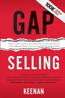Book cover for Gap Selling: Getting the Customer to Yes: How Problem-Centric Selling Increases Sales by Changing Everything You Know About Relatio