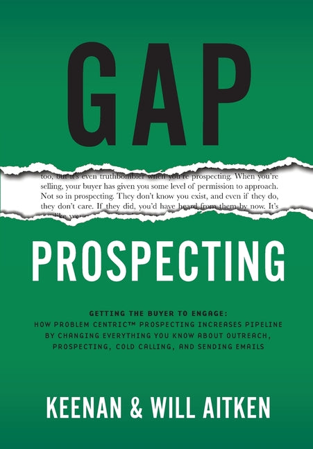 Book cover for Gap Prospecting: Getting The Buyer To Engage: How Problem Centric Prospecting Increases Pipeline By Changing Everything You Know About Outreach, Prosp