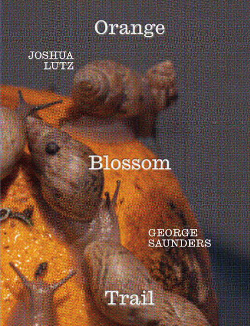 Book cover for George Saunders & Joshua Lutz: Orange Blossom Trail