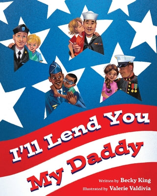 Book cover for I'll Lend You My Daddy: A Deployment Book for Kids Ages 4-8