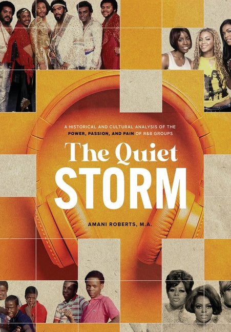 Book cover for Quiet Storm: A Historical and Cultural Analysis of the Power, Passion, and Pain of R&B Groups