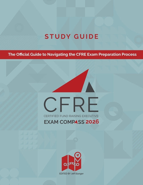 Book cover for CFRE Exam Compass Study Guide 2026: The Official Guide to Navigating the CFRE Exam Preparation Process