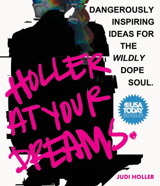 Book cover for Holler at Your Dreams: Dangerously Inspiring Ideas for the Wildly Dope Soul