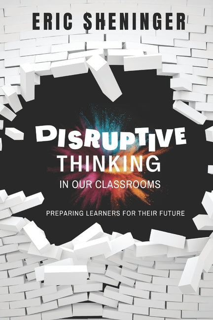 Book cover for Disruptive Thinking in Our Classrooms: Preparing Learners for Their Future