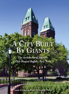 Book cover for A City Built By Giants: The Architectural Masters That Shaped Buffalo, New York