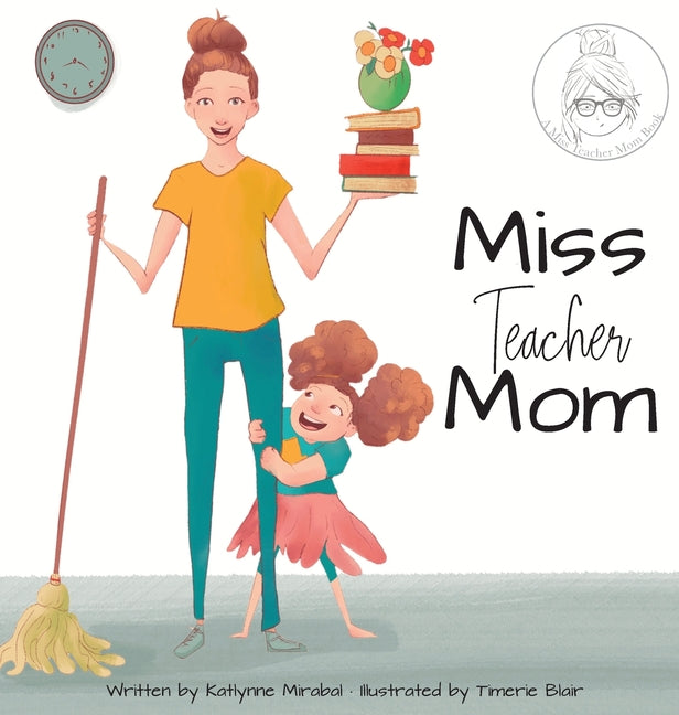 Book cover for Miss Teacher Mom: (A Miss Teacher Mom Book)