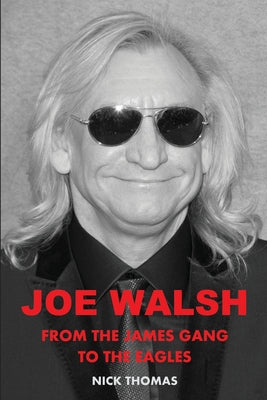 Book cover for Joe Walsh: From the James Gang to the Eagles