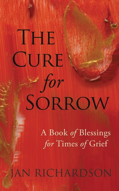 Book cover for The Cure for Sorrow: A Book of Blessings for Times of Grief