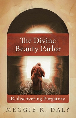 Book cover for The Divine Beauty Parlor: Rediscovering Purgatory