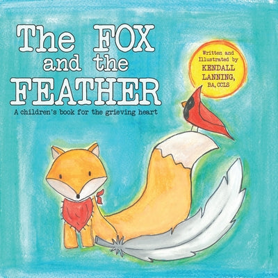 Book cover for The Fox and the Feather: A children's book for the grieving heart