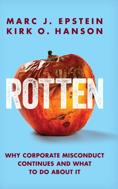 Book cover for Rotten: Why Corporate Misconduct Continues and What to Do about It