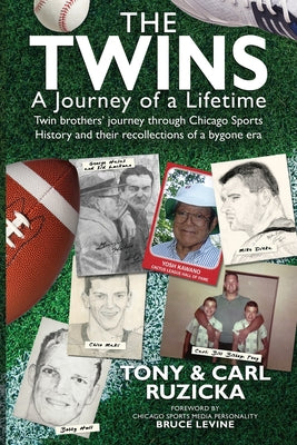 Book cover for The Twins: A Journey of a Lifetime: Twin brothers' journey through Chicago Sports History and their recollections of a bygone era