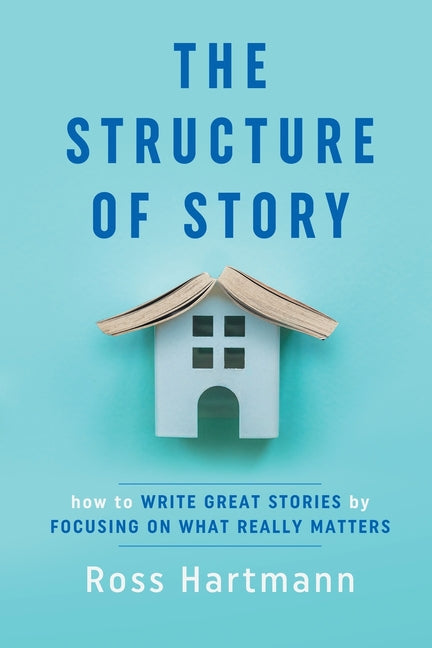 Book cover for The Structure of Story: How to Write Great Stories by Focusing on What Really Matters
