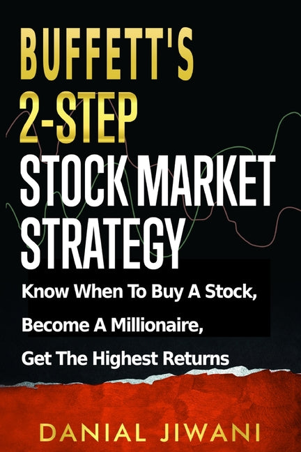Book cover for Buffett's 2-Step Stock Market Strategy: Know When To Buy A Stock, Become A Millionaire, Get The Highest Returns