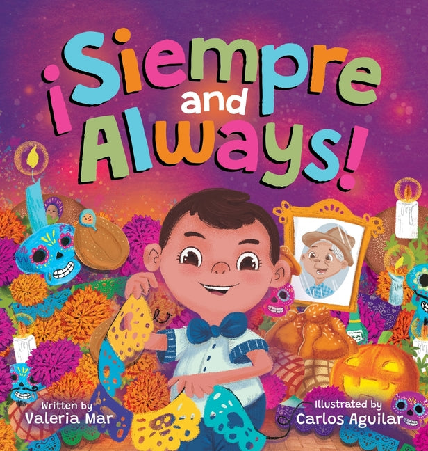 Book cover for ¡Siempre and Always!: A Children's Picture Book About Halloween and Día de los Muertos Celebrating Tradition, Culture, and Family for Kids Ages 4-8