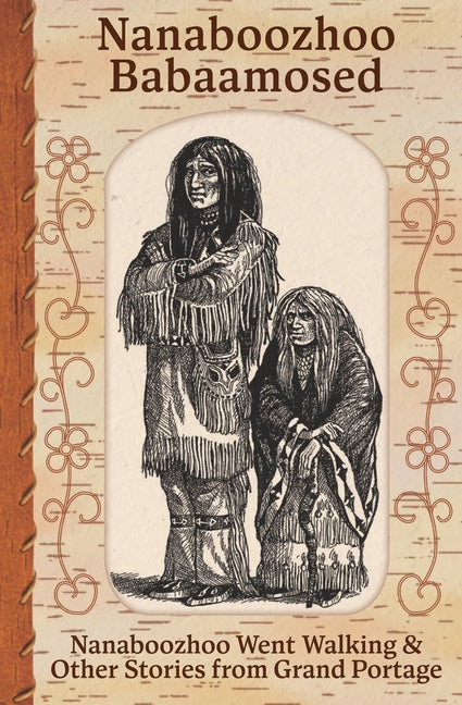 Book cover for Nanaboozhoo Babaamosed: Nanaboozhoo Went Walking & Other Stories from Grand Portage