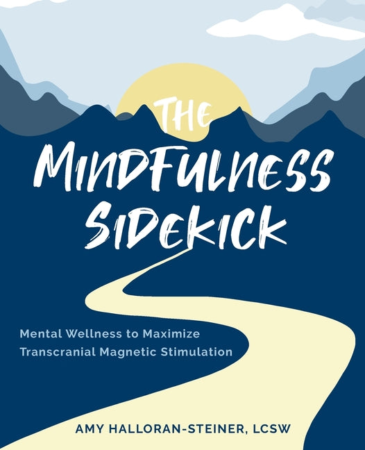 Book cover for Mindfulness Sidekick: Mental Wellness To Maximize Transcranial Magnetic Stimulation