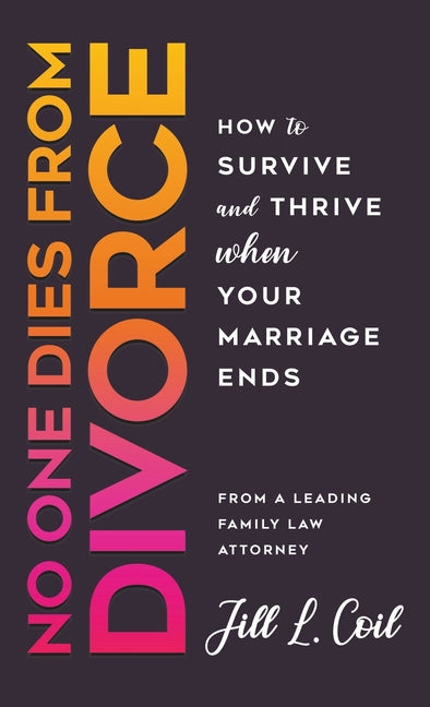 Book cover for No One Dies from Divorce: How to Survive and Thrive When Your Marriage Ends